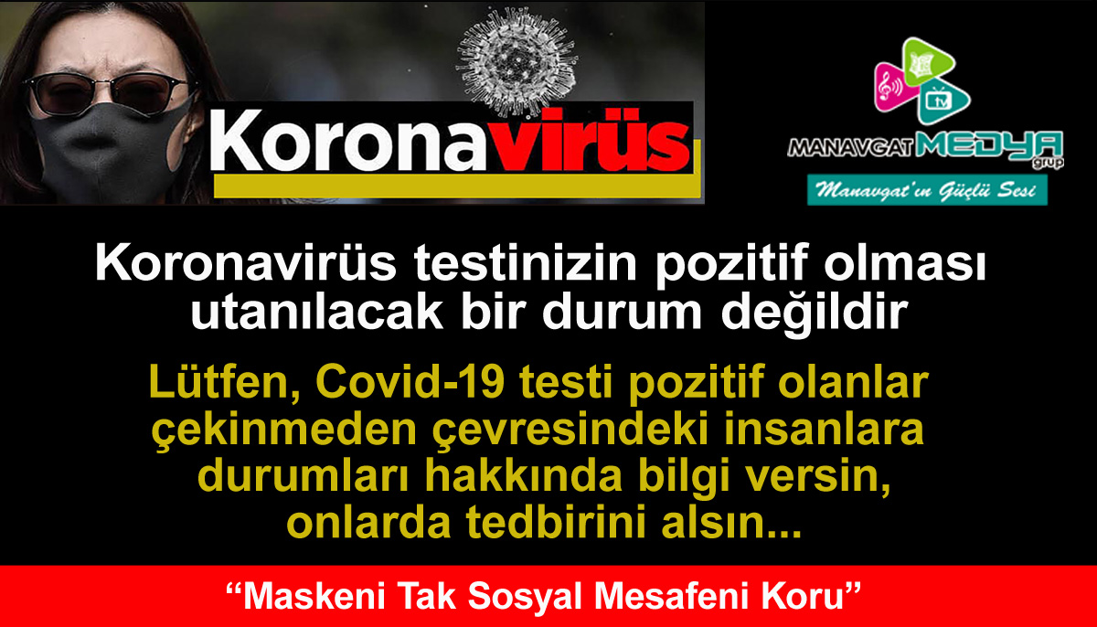 Koronavirüs testinizin pozitif olması utanılacak bir durum değildir