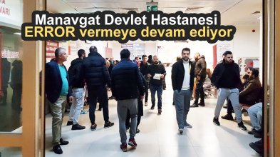 Manavgat Devlet Hastanesi ERROR vermeye devam ediyor