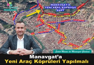 Manavgat’a Yeni Araç Köprüleri ŞART